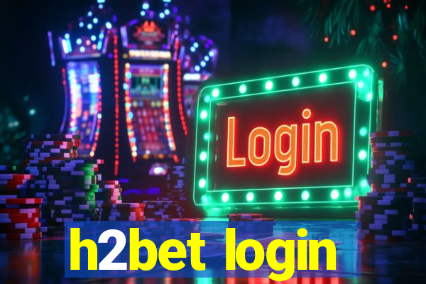 h2bet login